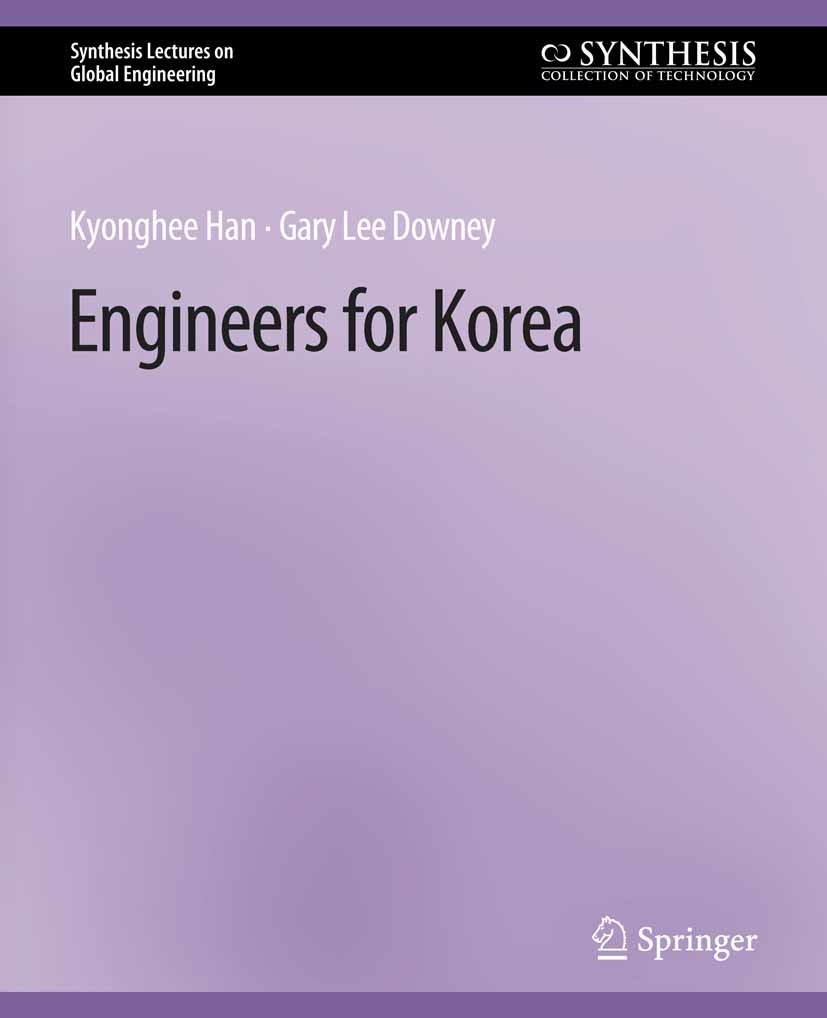 Titlebook: Engineers for Korea; Kyonghee Han,Gary Lee Downey Book 2014 Springer Nature Switzerland AG 2014 Titlebook: Engineers for Korea; Kyonghee Han,Gary Lee Downey Book 2014 Springer Nature Switzerland AG 2014