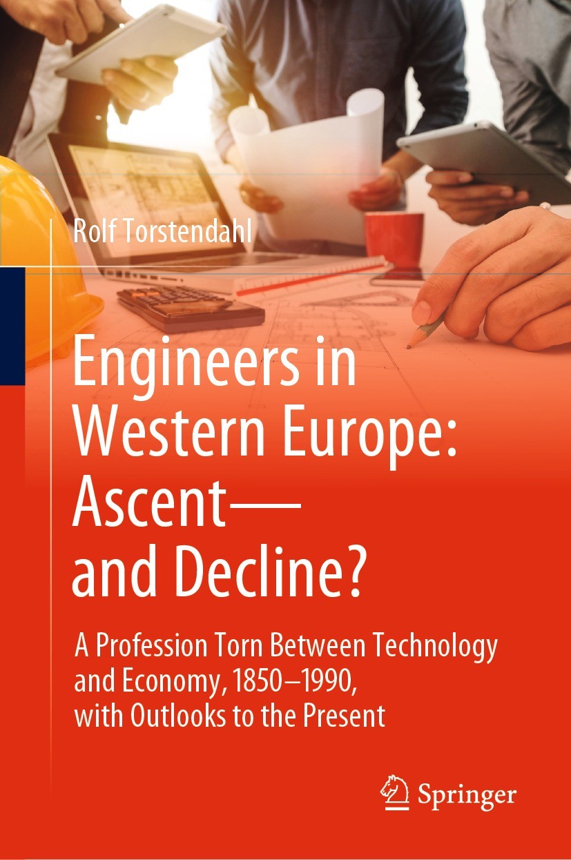 Titlebook: Engineers in Western Europe: Ascent—and Decline?; A Profession Torn Be Rolf Torstendahl Book 2021 The Editor(s) (if applicable) and The Aut Titlebook: Engineers in Western Europe: Ascent—and Decline?; A Profession Torn Be Rolf Torstendahl Book 2021 The Editor(s) (if applicable) and The Aut