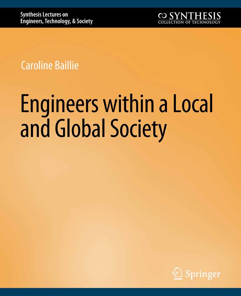 Titlebook: Engineers within a Local and Global Society; Caroline Baillie Book 2006 Springer Nature Switzerland AG 2006 Titlebook: Engineers within a Local and Global Society; Caroline Baillie Book 2006 Springer Nature Switzerland AG 2006