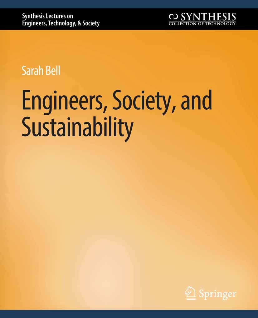 Titlebook: Engineers, Society, and Sustainability; Sarah Bell Book 2011 Springer Nature Switzerland AG 2011 Titlebook: Engineers, Society, and Sustainability; Sarah Bell Book 2011 Springer Nature Switzerland AG 2011