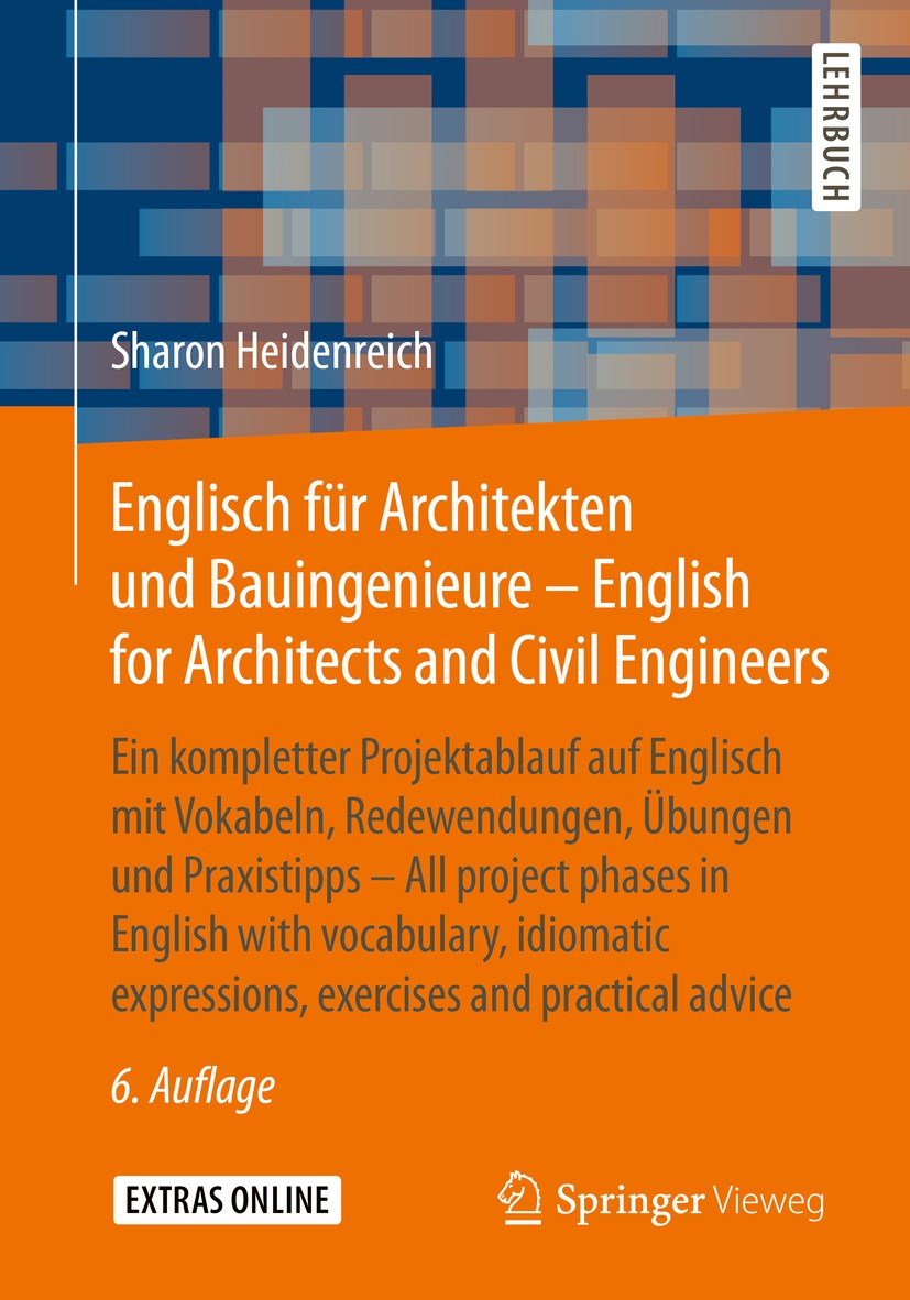 Titlebook: Englisch für Architekten und Bauingenieure - English for Architects and Civil Engineers; Ein kompletter Proje Sharon Heidenreich Textbook 2 Titlebook: Englisch für Architekten und Bauingenieure - English for Architects and Civil Engineers; Ein kompletter Proje Sharon Heidenreich Textbook 2