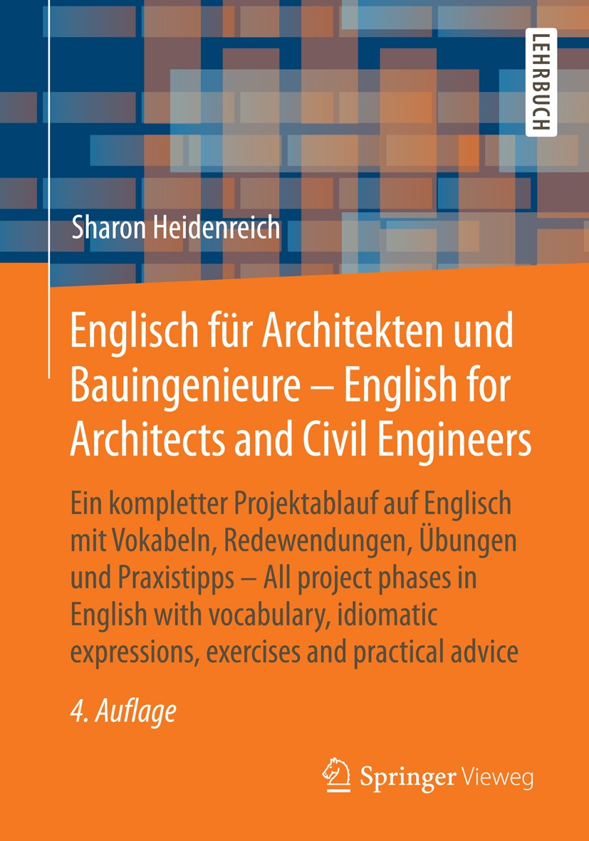 Titlebook: Englisch für Architekten und Bauingenieure - English for Architects and Civil Engineers; Ein kompletter Proje Sharon Heidenreich Textbook 2 Titlebook: Englisch für Architekten und Bauingenieure - English for Architects and Civil Engineers; Ein kompletter Proje Sharon Heidenreich Textbook 2