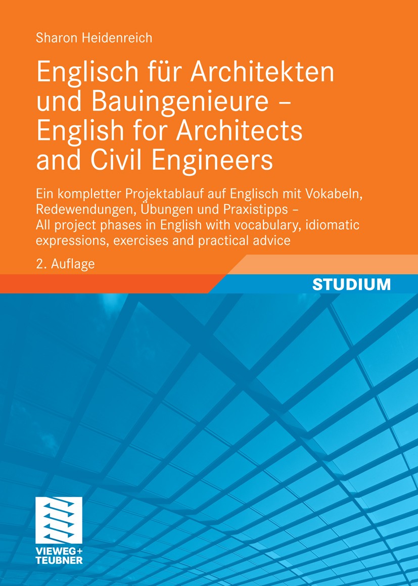 Titlebook: Englisch für Architekten und Bauingenieure - English for Architects and Civil Engineers; Ein kompletter Proje Sharon Heidenreich Textbook 2 Titlebook: Englisch für Architekten und Bauingenieure - English for Architects and Civil Engineers; Ein kompletter Proje Sharon Heidenreich Textbook 2