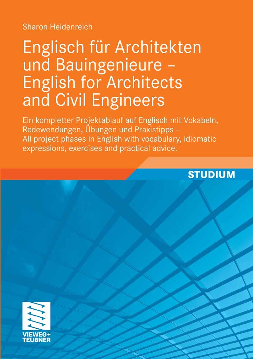 Titlebook: Englisch für Architekten und Bauingenieure - English for Architects and Civil Engineers; Ein kompletter Proje Sharon Heidenreich Textbook 2 Titlebook: Englisch für Architekten und Bauingenieure - English for Architects and Civil Engineers; Ein kompletter Proje Sharon Heidenreich Textbook 2