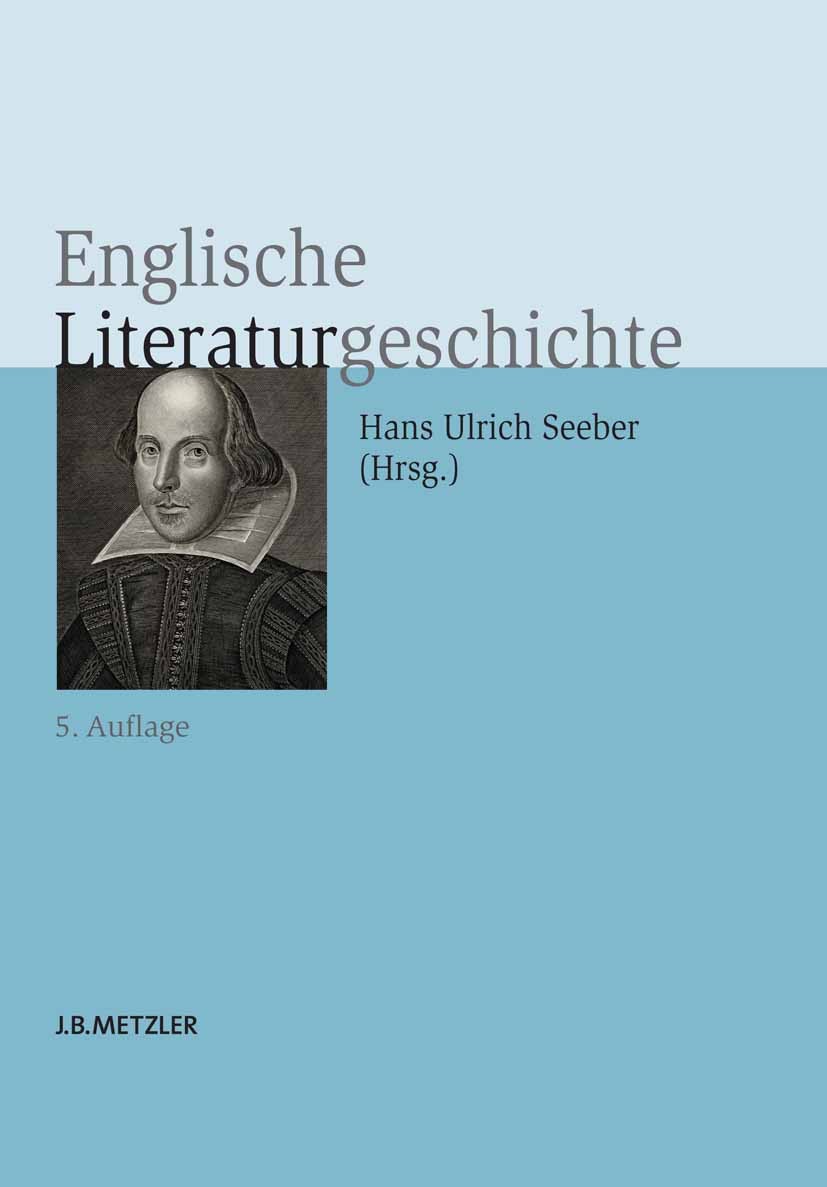 Titlebook: Englische Literaturgeschichte; Hans Ulrich Seeber,Ingo Berensmeyer,Eva Zettelmann Book 2012Latest edition Springer-Verlag Berlin Heidelber Titlebook: Englische Literaturgeschichte; Hans Ulrich Seeber,Ingo Berensmeyer,Eva Zettelmann Book 2012Latest edition Springer-Verlag Berlin Heidelber