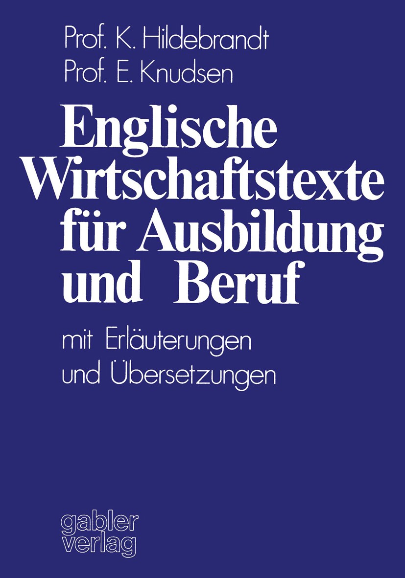 Titlebook: Englische Wirtschaftstexte für Ausbildung und Beruf; mit Erläuterungen un Karin Hildebrandt,Eva Knudsen Book 1975 Dr. Gabler-Verlag · Wiesb Titlebook: Englische Wirtschaftstexte für Ausbildung und Beruf; mit Erläuterungen un Karin Hildebrandt,Eva Knudsen Book 1975 Dr. Gabler-Verlag · Wiesb