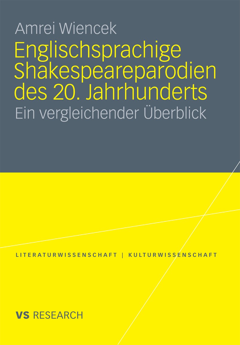 Titlebook: Englischsprachige Shakespeareparodien des 20. Jahrhunderts; Ein vergleichender Ü Amrei Wiencek Book 2010 VS Verlag für Sozialwissenschaften Titlebook: Englischsprachige Shakespeareparodien des 20. Jahrhunderts; Ein vergleichender Ü Amrei Wiencek Book 2010 VS Verlag für Sozialwissenschaften