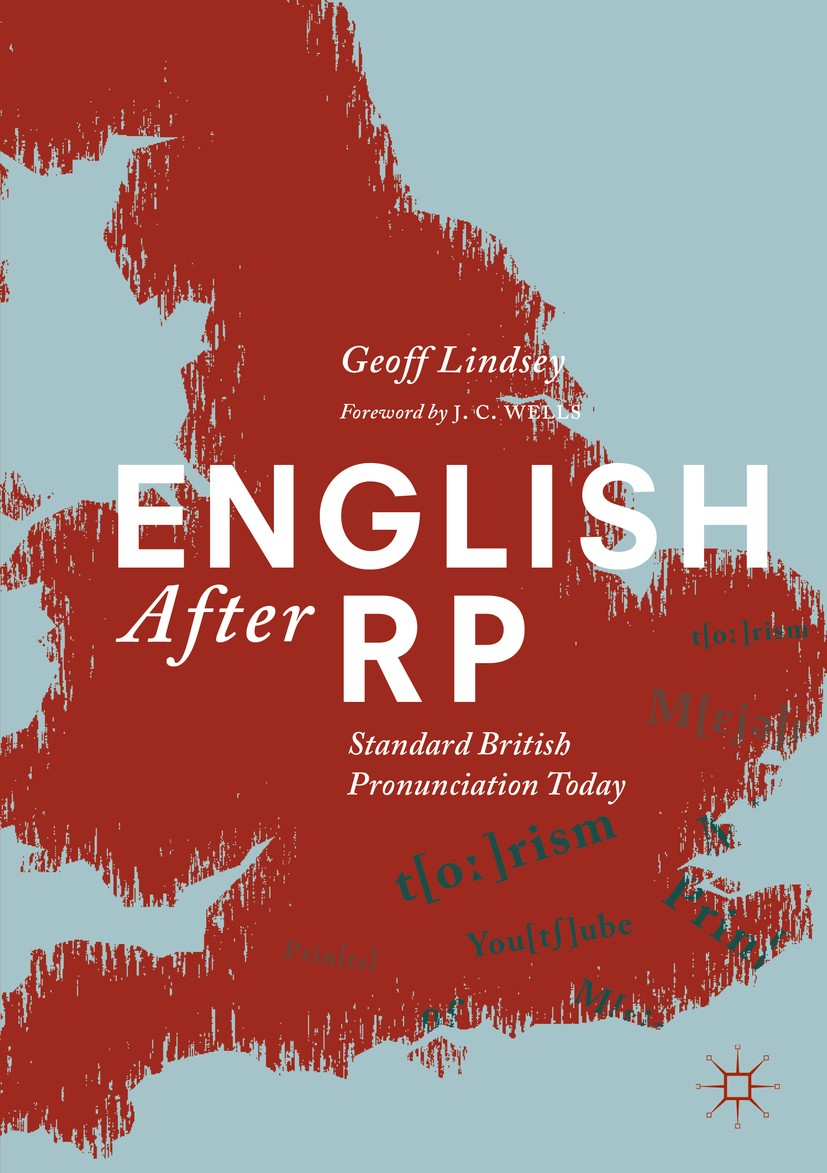 Titlebook: English After RP; Standard British Pro Geoff Lindsey Book 2019 The Editor(s) (if applicable) and The Author(s) 2019 pronunciation.British E Titlebook: English After RP; Standard British Pro Geoff Lindsey Book 2019 The Editor(s) (if applicable) and The Author(s) 2019 pronunciation.British E