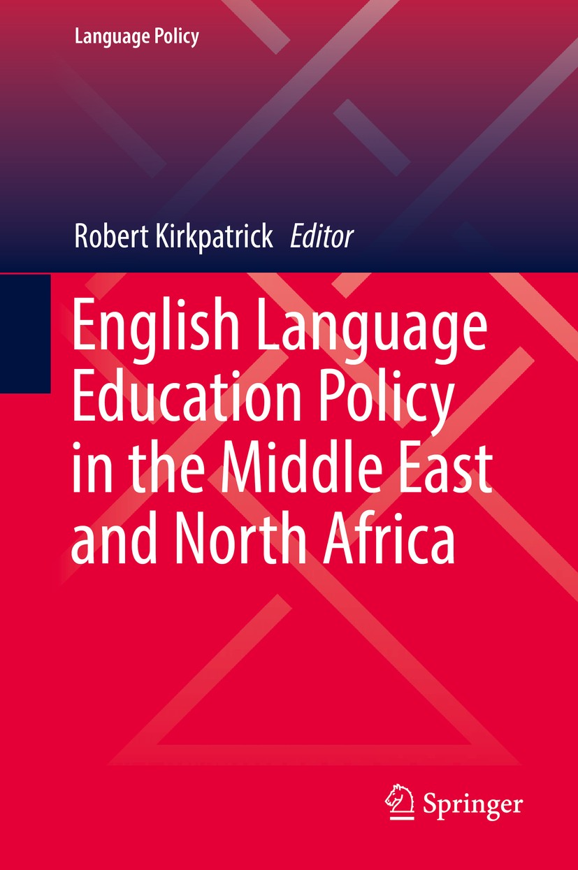 Titlebook: English Language Education Policy in the Middle East and North Africa; Robert Kirkpatrick Book 2017 Springer International Publishing AG 2 Titlebook: English Language Education Policy in the Middle East and North Africa; Robert Kirkpatrick Book 2017 Springer International Publishing AG 2