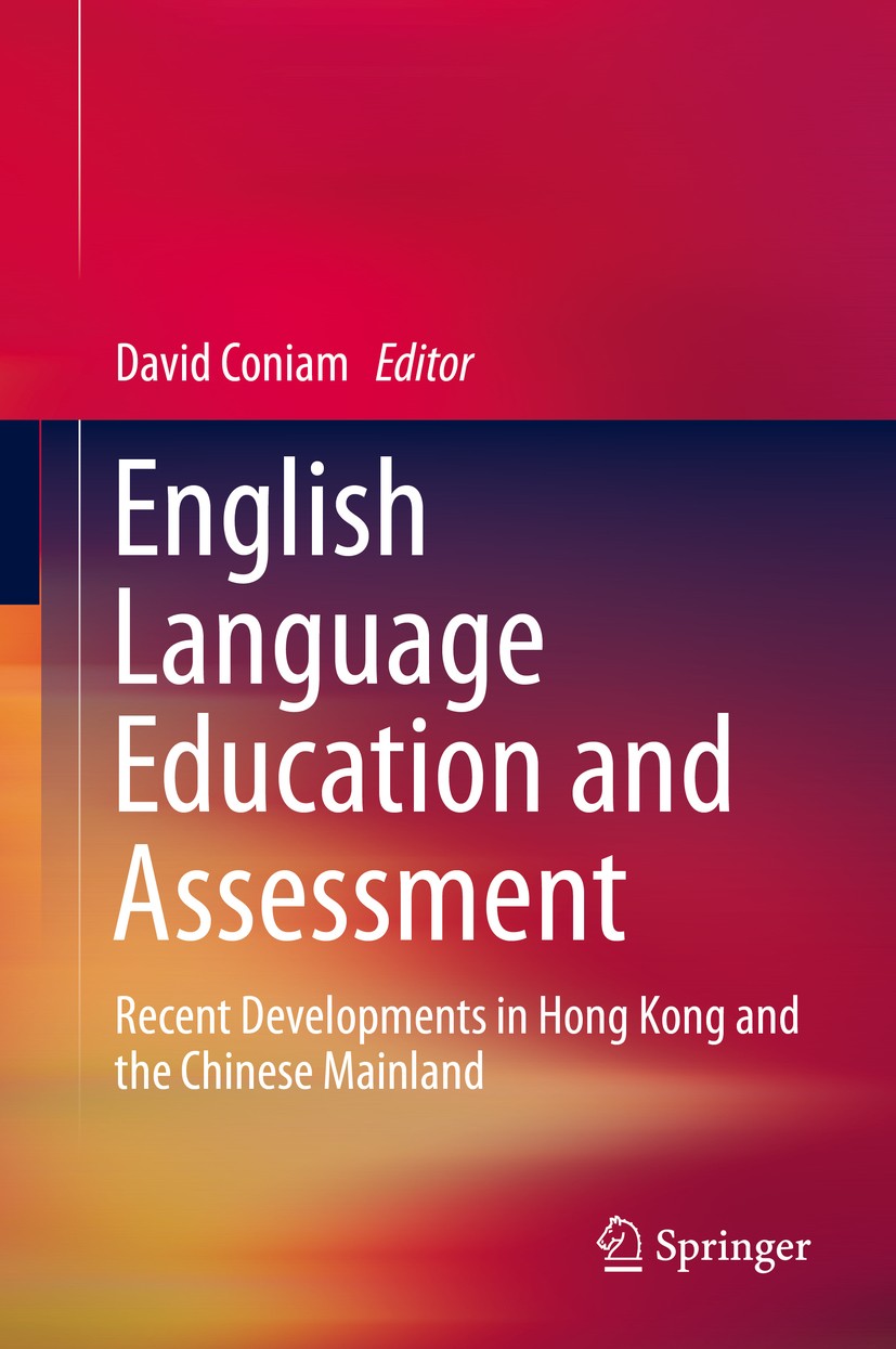 Titlebook: English Language Education and Assessment; Recent Developments David Coniam Book 2014 Springer Science+Business Media Singapore 2014 China Titlebook: English Language Education and Assessment; Recent Developments David Coniam Book 2014 Springer Science+Business Media Singapore 2014 China