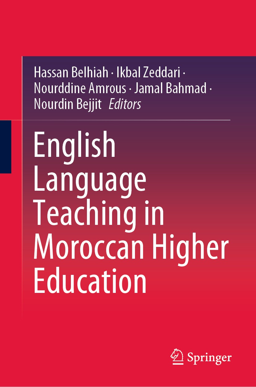 Titlebook: English Language Teaching in Moroccan Higher Education; Hassan Belhiah,Ikbal Zeddari,Nourdin Bejjit Book 2020 Springer Nature Singapore Pt Titlebook: English Language Teaching in Moroccan Higher Education; Hassan Belhiah,Ikbal Zeddari,Nourdin Bejjit Book 2020 Springer Nature Singapore Pt