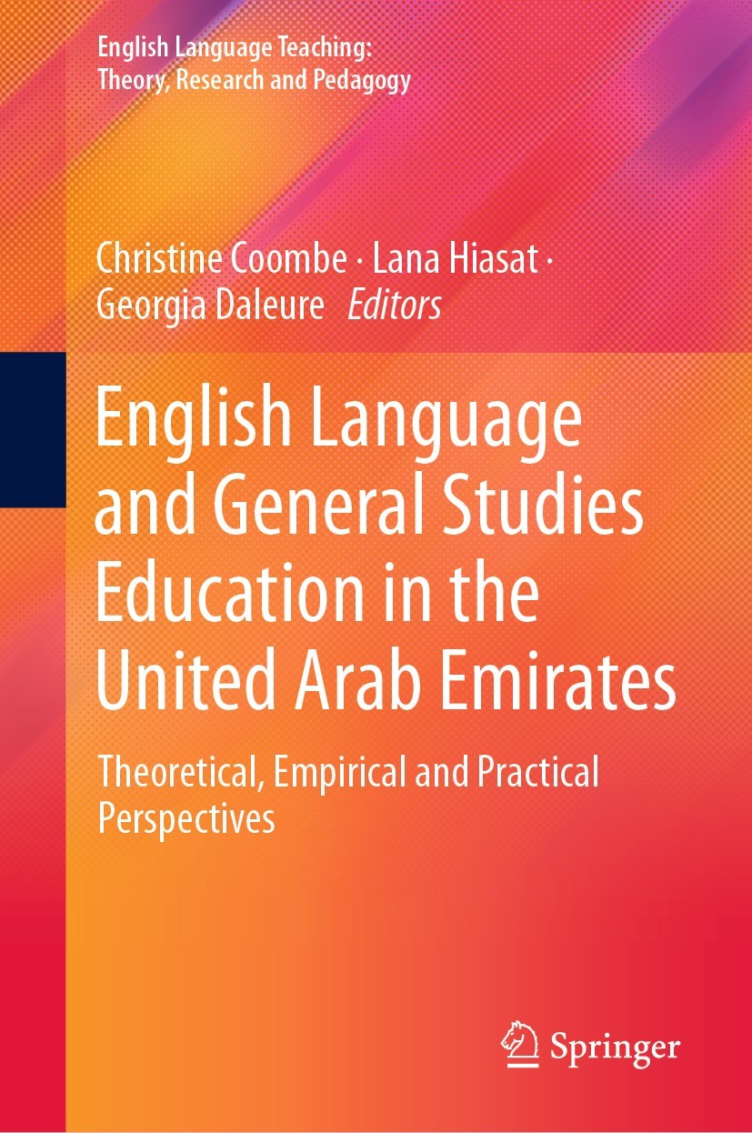 Titlebook: English Language and General Studies Education in the United Arab Emirates; Theoretical, Empiric Christine Coombe,Lana Hiasat,Georgia Daleu Titlebook: English Language and General Studies Education in the United Arab Emirates; Theoretical, Empiric Christine Coombe,Lana Hiasat,Georgia Daleu