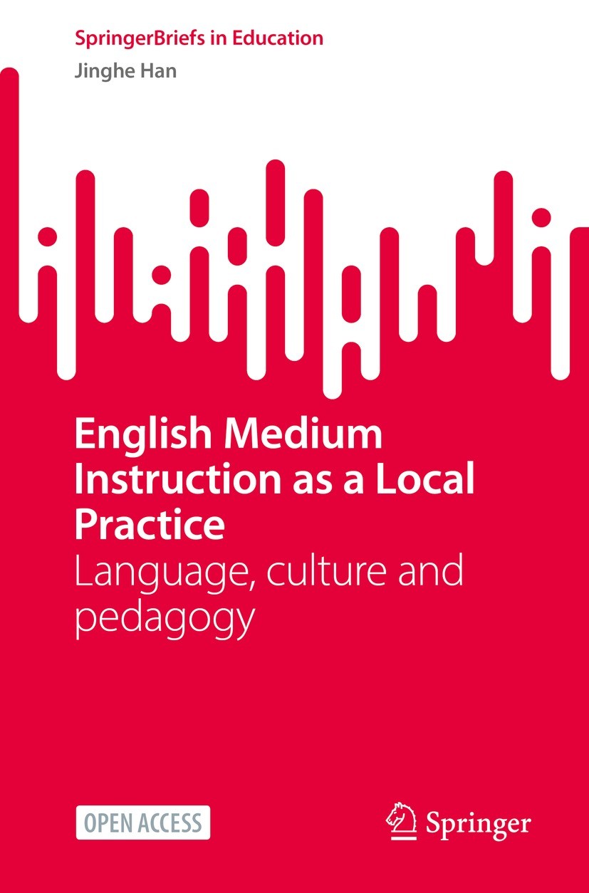 Titlebook: English Medium Instruction as a Local Practice; Language, culture an Jinghe Han Book‘‘‘‘‘‘‘‘ 2023 The Editor(s) (if applicable) and The Aut Titlebook: English Medium Instruction as a Local Practice; Language, culture an Jinghe Han Book‘‘‘‘‘‘‘‘ 2023 The Editor(s) (if applicable) and The Aut