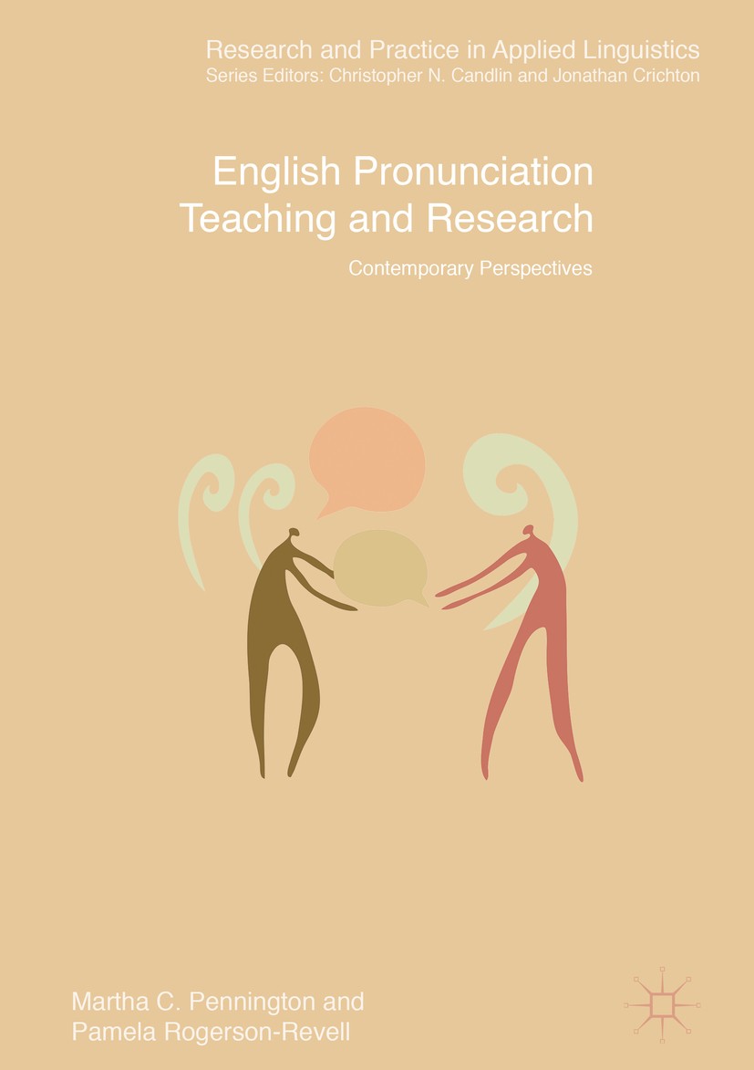 Titlebook: English Pronunciation Teaching and Research; Contemporary Perspec Martha C. Pennington,Pamela Rogerson-Revell Book 2019 The Editor(s) (if a Titlebook: English Pronunciation Teaching and Research; Contemporary Perspec Martha C. Pennington,Pamela Rogerson-Revell Book 2019 The Editor(s) (if a