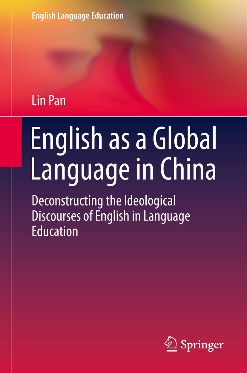 Titlebook: English as a Global Language in China; Deconstructing the I Lin Pan Book 2015 Springer International Publishing Switzerland 2015 Chinese fo Titlebook: English as a Global Language in China; Deconstructing the I Lin Pan Book 2015 Springer International Publishing Switzerland 2015 Chinese fo