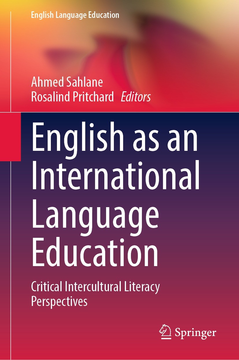 Titlebook: English as an International Language Education; Critical Intercultur Ahmed Sahlane,Rosalind Pritchard Book 2023 The Editor(s) (if applicabl Titlebook: English as an International Language Education; Critical Intercultur Ahmed Sahlane,Rosalind Pritchard Book 2023 The Editor(s) (if applicabl