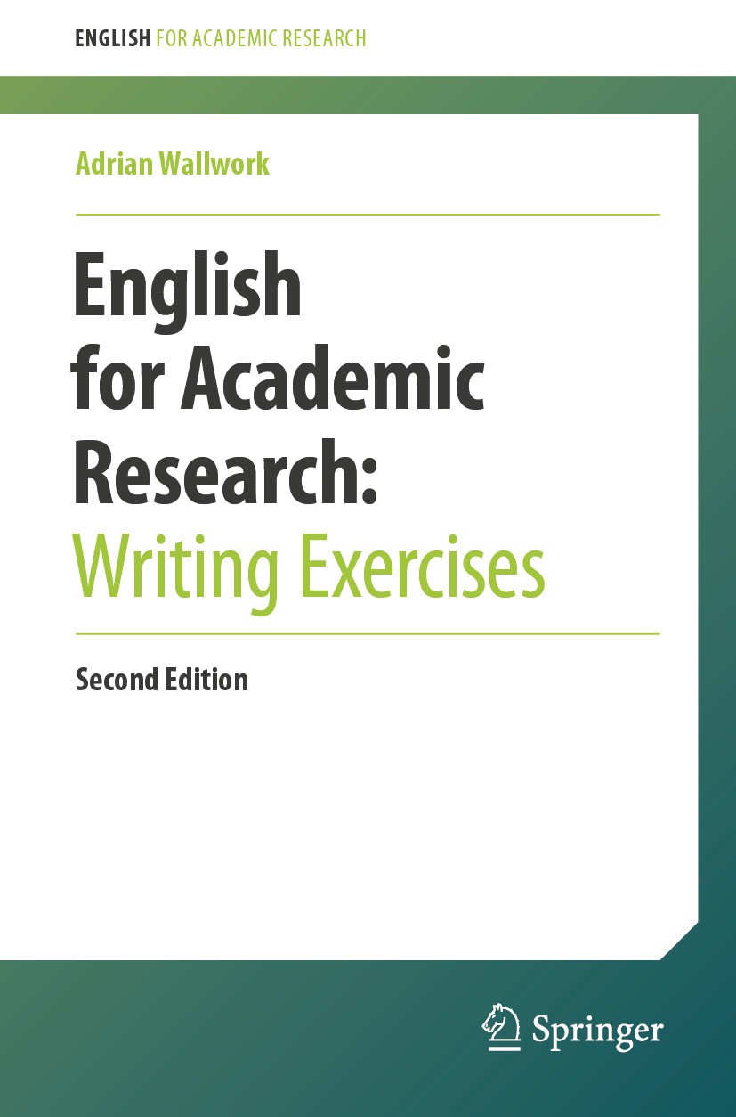 Titlebook: English for Academic Research:Writing Exercises; Adrian Wallwork Book 2024Latest edition The Editor(s) (if applicable) and The Author(s), Titlebook: English for Academic Research:Writing Exercises; Adrian Wallwork Book 2024Latest edition The Editor(s) (if applicable) and The Author(s),