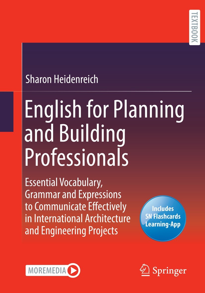 Titlebook: English for Planning and Building Professionals; Essential Vocabulary Sharon Heidenreich Textbook 2023 Springer Fachmedien Wiesbaden GmbH, Titlebook: English for Planning and Building Professionals; Essential Vocabulary Sharon Heidenreich Textbook 2023 Springer Fachmedien Wiesbaden GmbH,