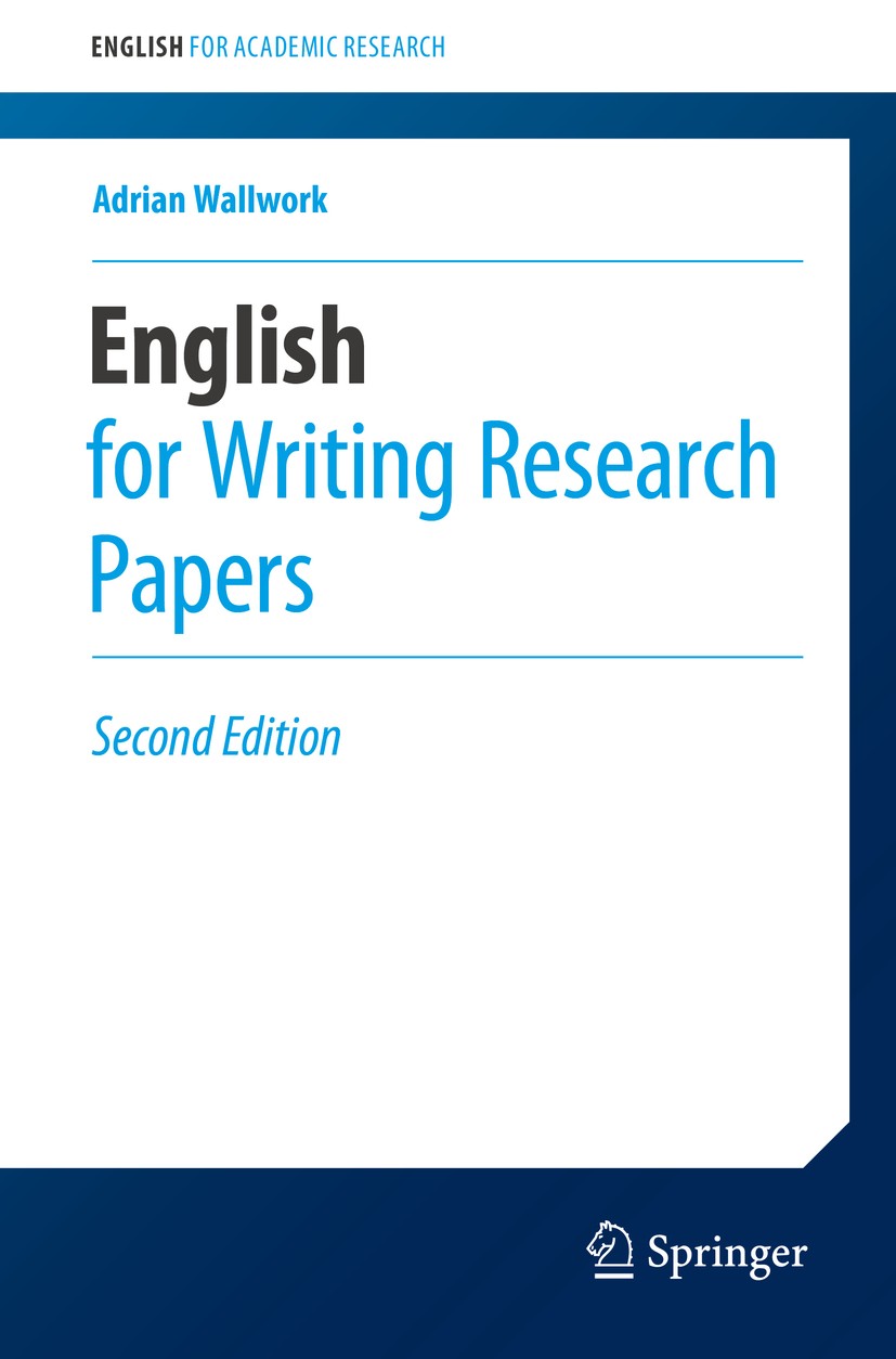 Titlebook: English for Writing Research Papers; Adrian Wallwork Book 20162nd edition Springer International Publishing Switzerland 2016 Research pape Titlebook: English for Writing Research Papers; Adrian Wallwork Book 20162nd edition Springer International Publishing Switzerland 2016 Research pape