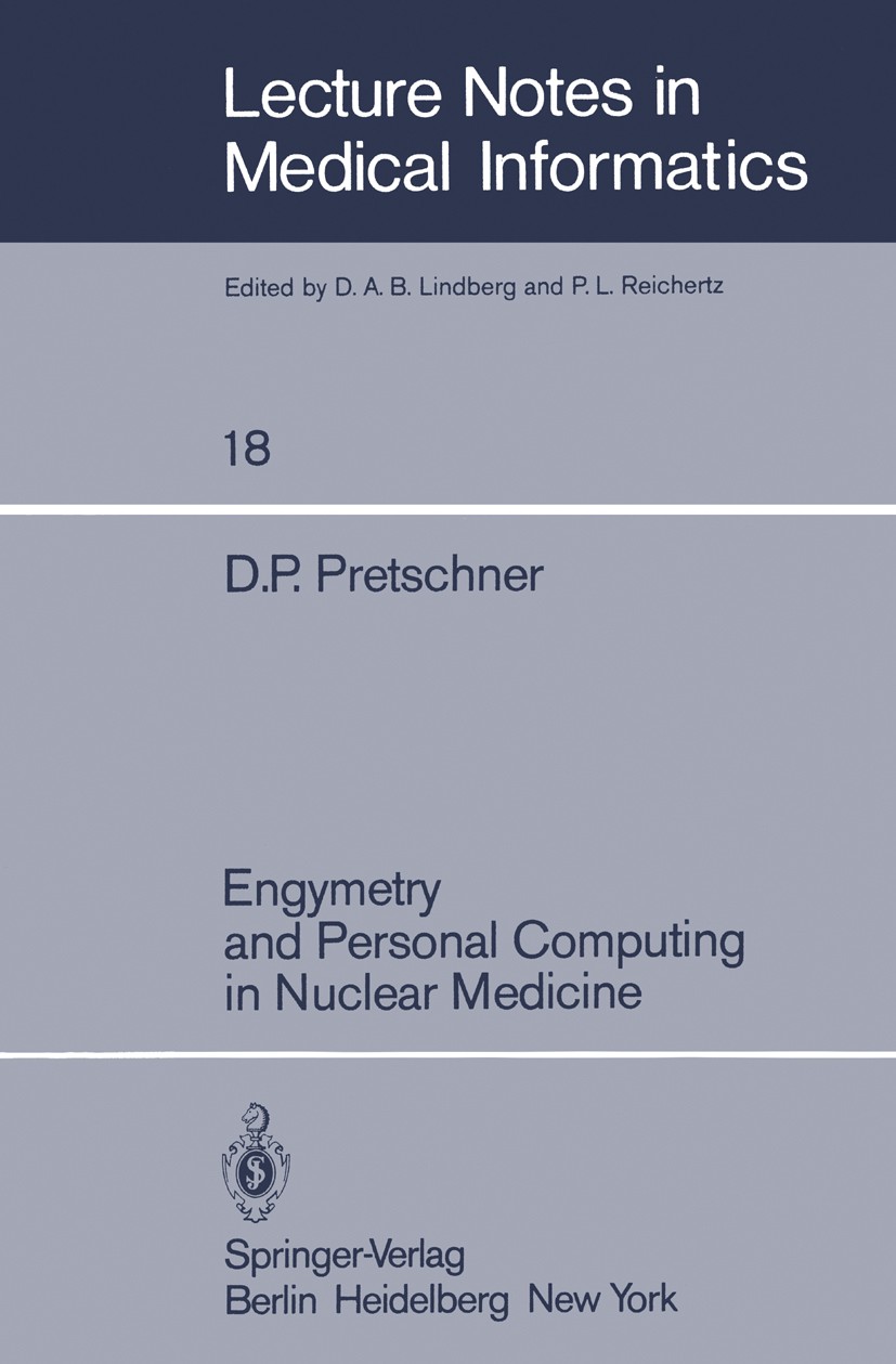 Titlebook: Engymetry and Personal Computing in Nuclear Medicine; D. P. Pretschner Conference proceedings 1982 Springer-Verlag Berlin Heidelberg 1982 Titlebook: Engymetry and Personal Computing in Nuclear Medicine; D. P. Pretschner Conference proceedings 1982 Springer-Verlag Berlin Heidelberg 1982