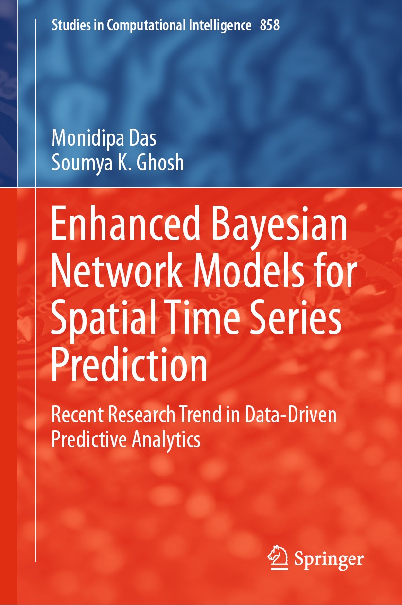 Titlebook: Enhanced Bayesian Network Models for Spatial Time Series Prediction; Recent Research Tren Monidipa Das,Soumya K. Ghosh Book 2020 Springer N Titlebook: Enhanced Bayesian Network Models for Spatial Time Series Prediction; Recent Research Tren Monidipa Das,Soumya K. Ghosh Book 2020 Springer N