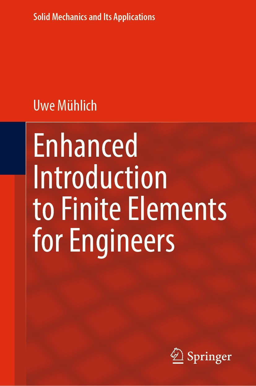 Titlebook: Enhanced Introduction to Finite Elements for Engineers; Uwe Mühlich Textbook 2023 The Editor(s) (if applicable) and The Author(s), under e Titlebook: Enhanced Introduction to Finite Elements for Engineers; Uwe Mühlich Textbook 2023 The Editor(s) (if applicable) and The Author(s), under e