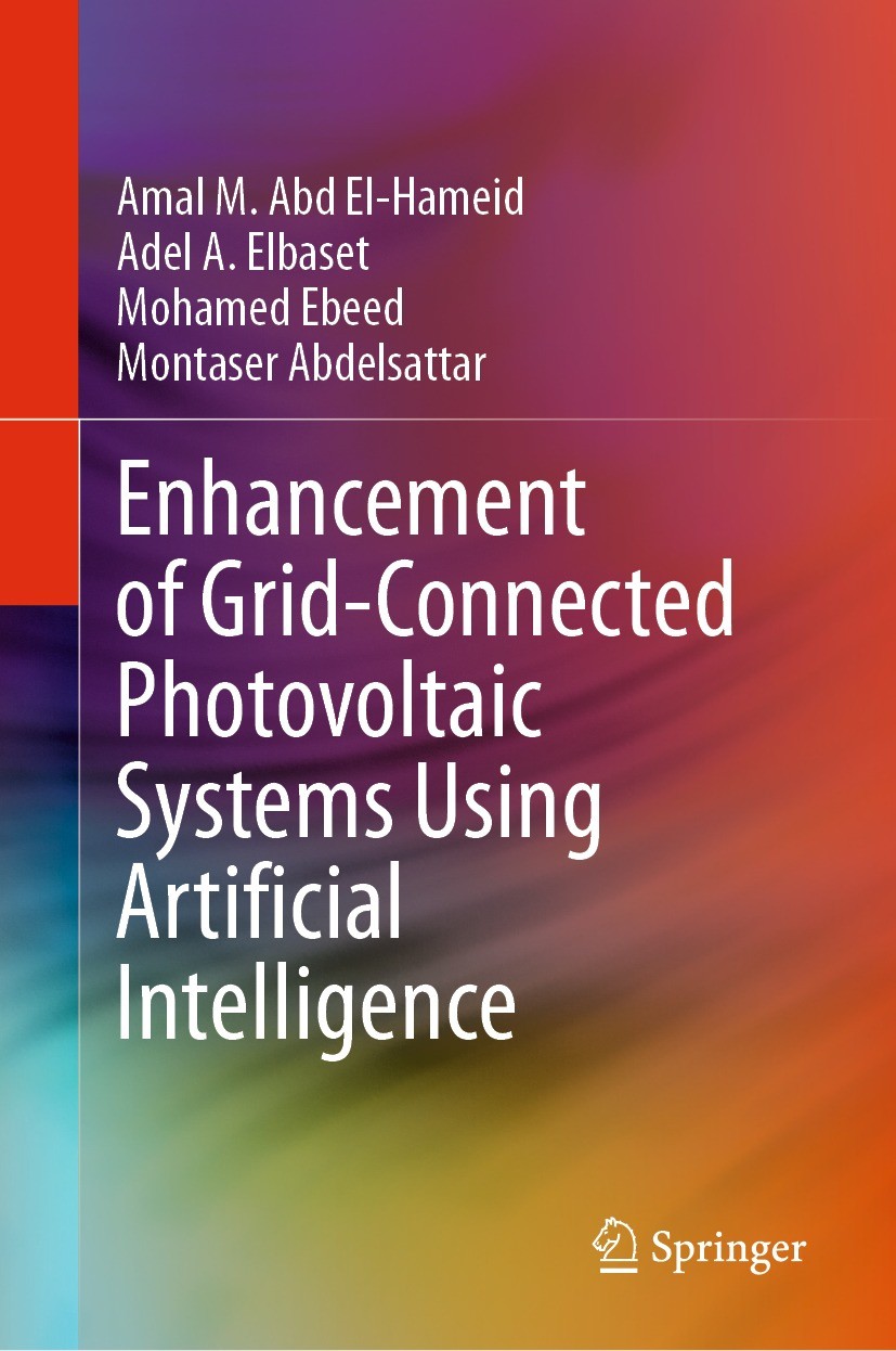 Titlebook: Enhancement of Grid-Connected Photovoltaic Systems Using Artificial Intelligence; Amal M. Abd El- Hameid,Adel A. Elbaset,Montaser Ab Book Titlebook: Enhancement of Grid-Connected Photovoltaic Systems Using Artificial Intelligence; Amal M. Abd El- Hameid,Adel A. Elbaset,Montaser Ab Book