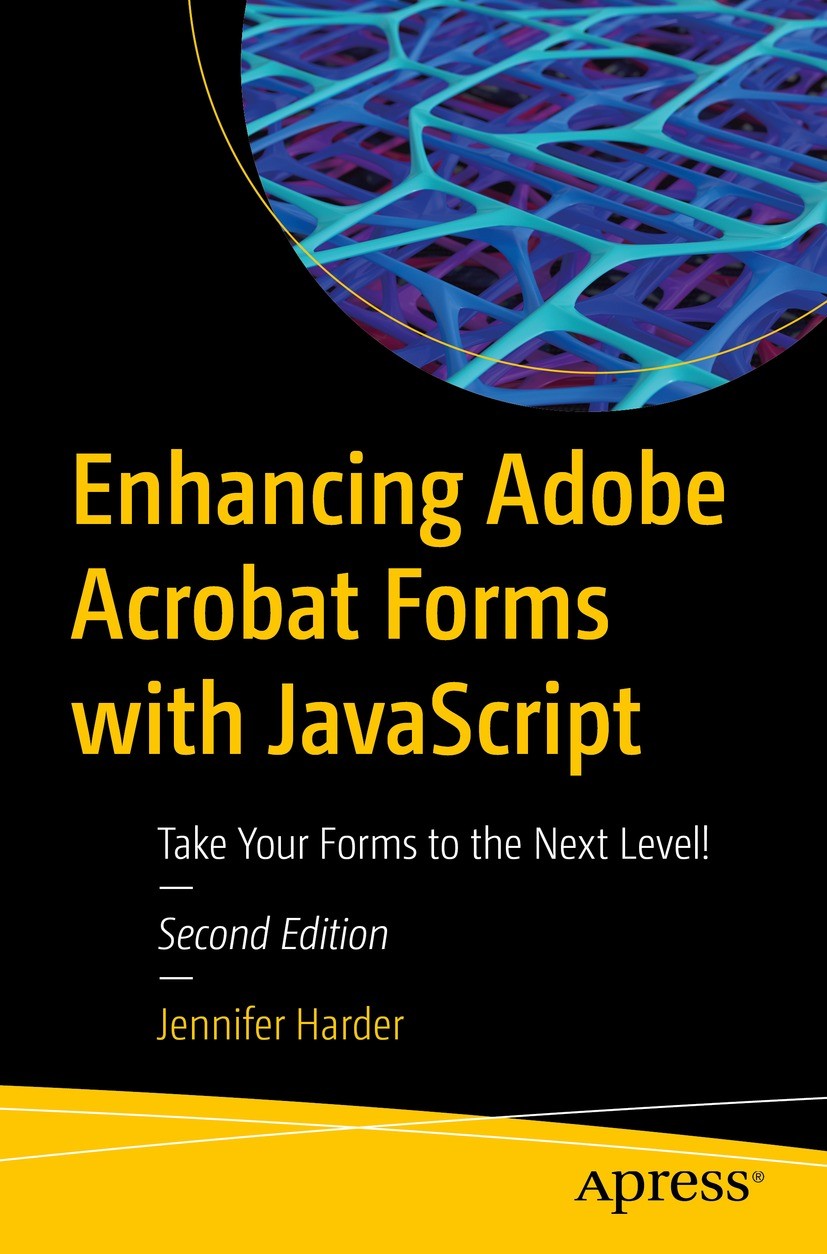Titlebook: Enhancing Adobe Acrobat Forms with JavaScript; Take Your Forms to t Jennifer Harder Book 2023Latest edition Jennifer Harder 2023 Adobe Acro Titlebook: Enhancing Adobe Acrobat Forms with JavaScript; Take Your Forms to t Jennifer Harder Book 2023Latest edition Jennifer Harder 2023 Adobe Acro