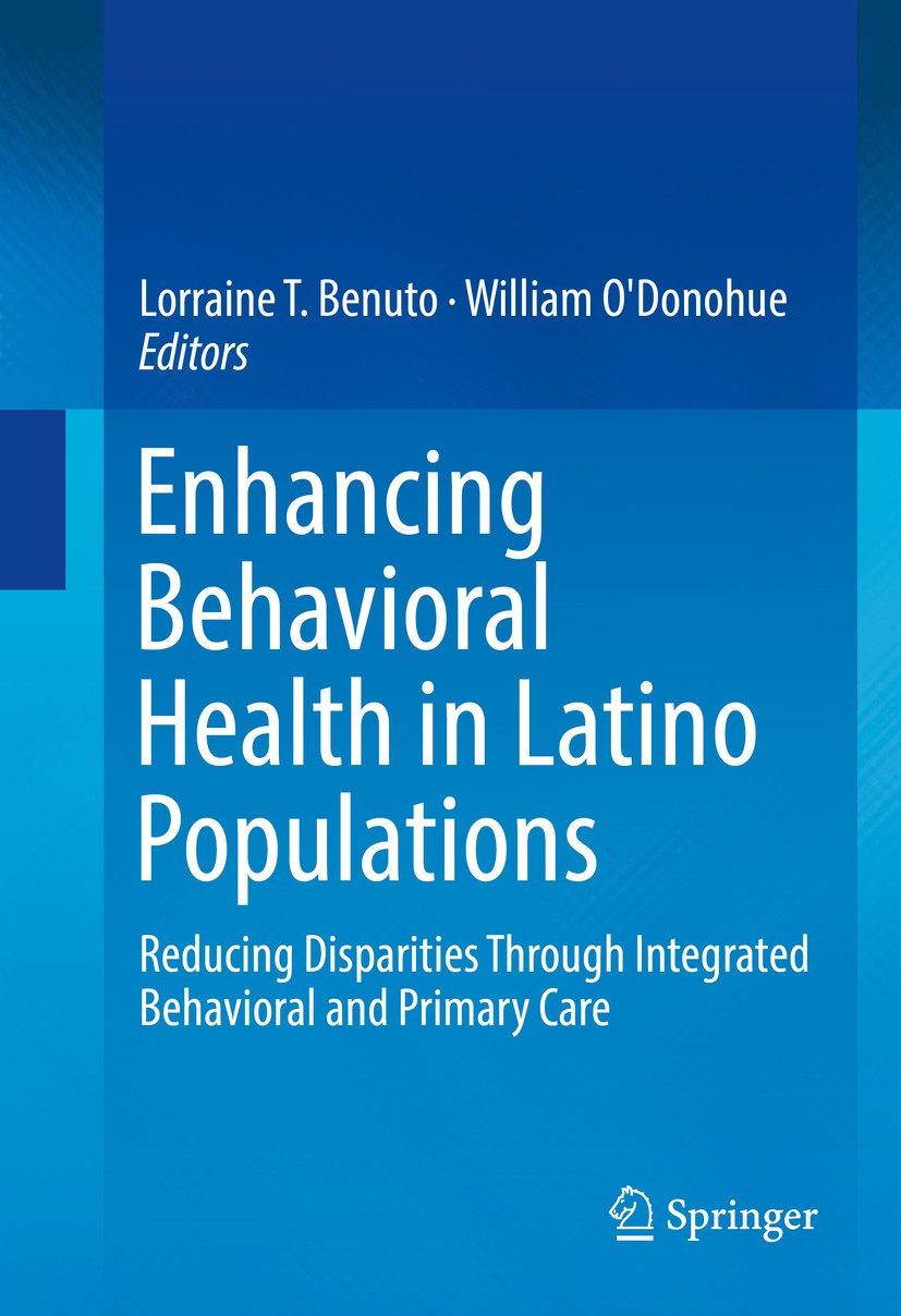 Titlebook: Enhancing Behavioral Health in Latino Populations; Reducing Disparities Lorraine T. Benuto,William O‘Donohue Book 2016 Springer Internation Titlebook: Enhancing Behavioral Health in Latino Populations; Reducing Disparities Lorraine T. Benuto,William O‘Donohue Book 2016 Springer Internation