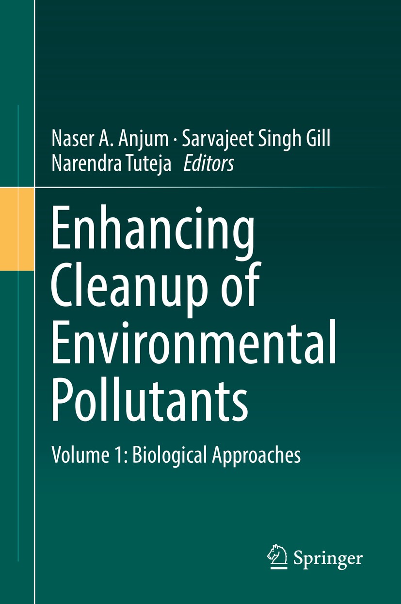 Titlebook: Enhancing Cleanup of Environmental Pollutants; Volume 1: Biological Naser A. Anjum,Sarvajeet Singh Gill,Narendra Tutej Book 2017 Springer I Titlebook: Enhancing Cleanup of Environmental Pollutants; Volume 1: Biological Naser A. Anjum,Sarvajeet Singh Gill,Narendra Tutej Book 2017 Springer I