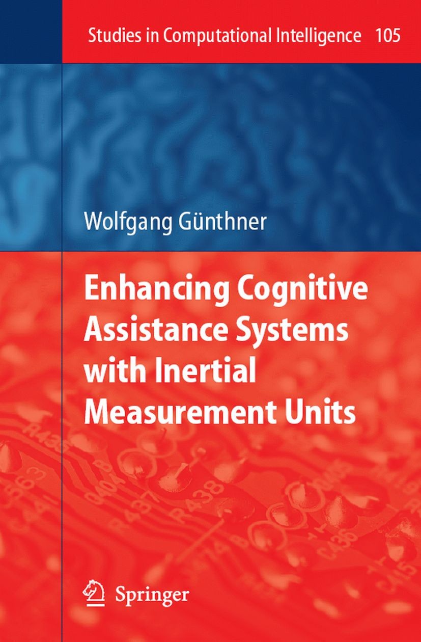Titlebook: Enhancing Cognitive Assistance Systems with Inertial Measurement Units; Wolfgang Günthner Book 2008 Springer-Verlag Berlin Heidelberg 2008 Titlebook: Enhancing Cognitive Assistance Systems with Inertial Measurement Units; Wolfgang Günthner Book 2008 Springer-Verlag Berlin Heidelberg 2008