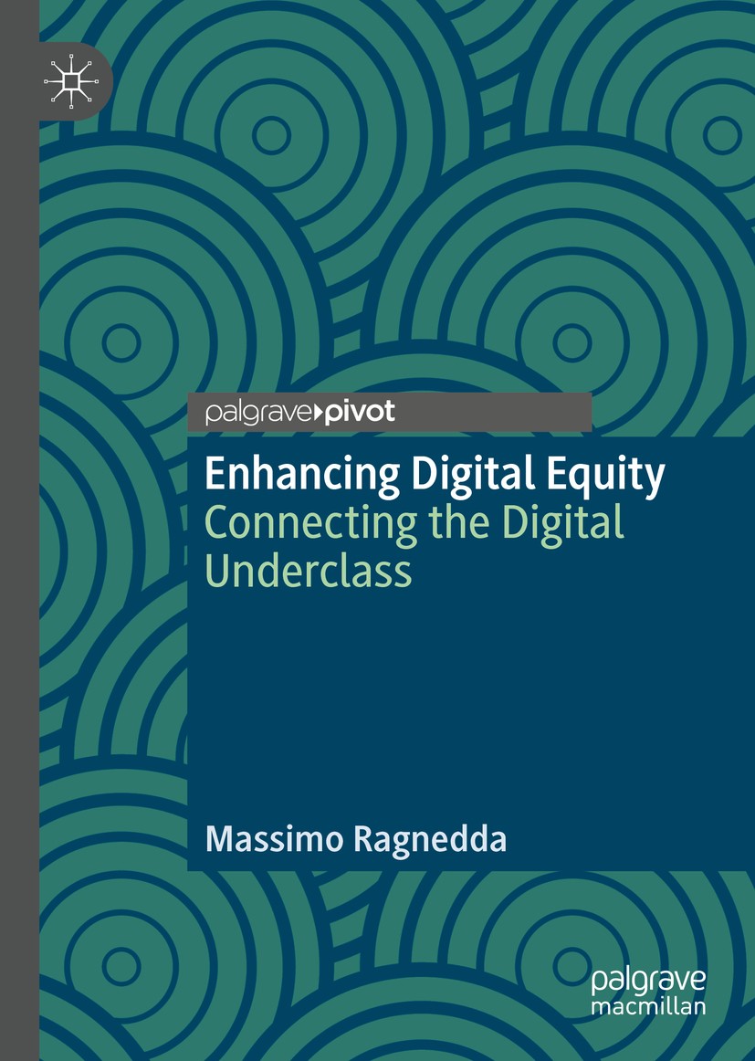 Titlebook: Enhancing Digital Equity; Connecting the Digit Massimo Ragnedda Book 2020 The Author(s), under exclusive license to Springer Nature Switzer Titlebook: Enhancing Digital Equity; Connecting the Digit Massimo Ragnedda Book 2020 The Author(s), under exclusive license to Springer Nature Switzer