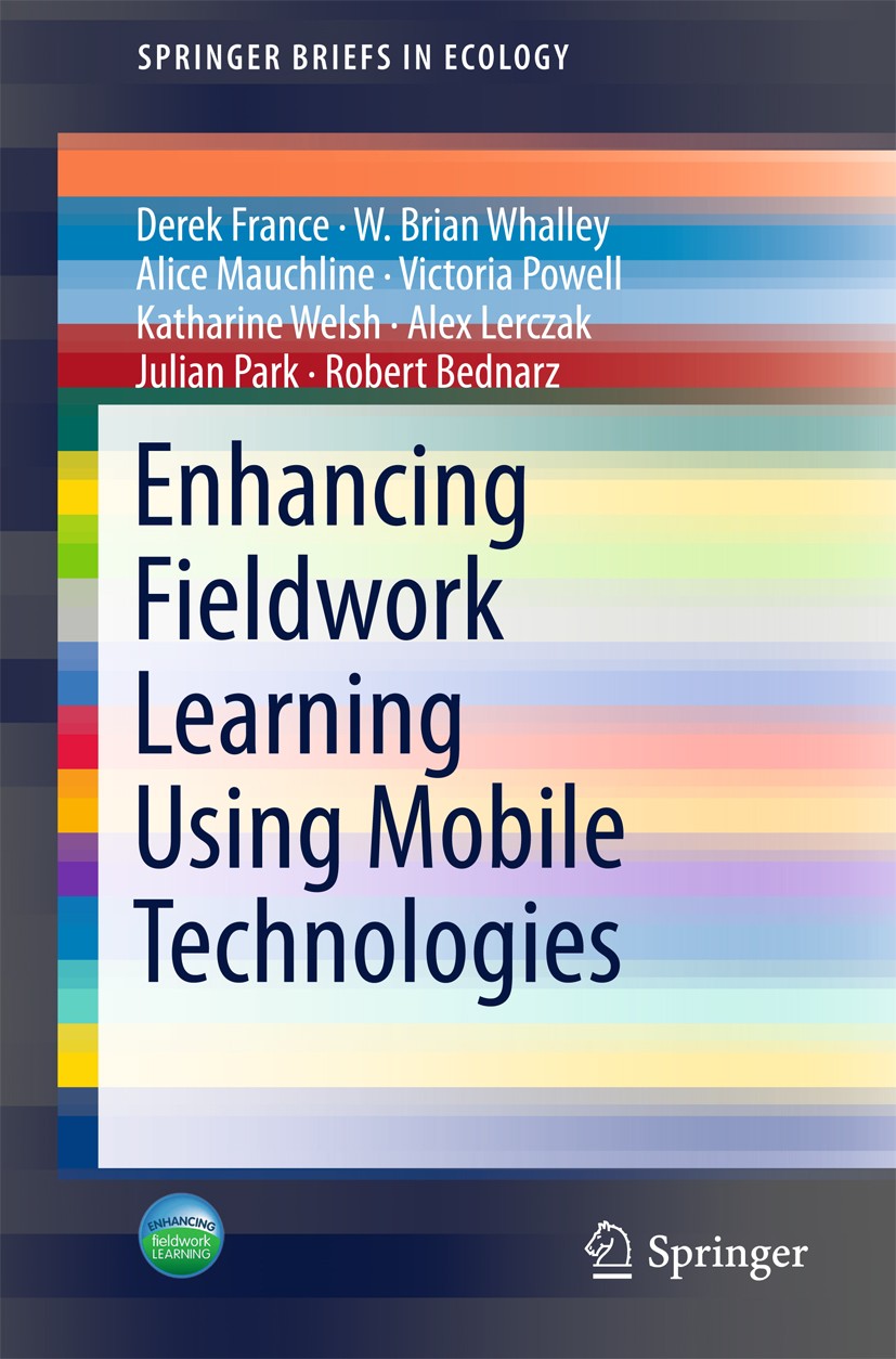Titlebook: Enhancing Fieldwork Learning Using Mobile Technologies; Derek France,W. Brian Whalley,Robert S. Bednarz Book 2015 The Author(s) 2015 Digit Titlebook: Enhancing Fieldwork Learning Using Mobile Technologies; Derek France,W. Brian Whalley,Robert S. Bednarz Book 2015 The Author(s) 2015 Digit
