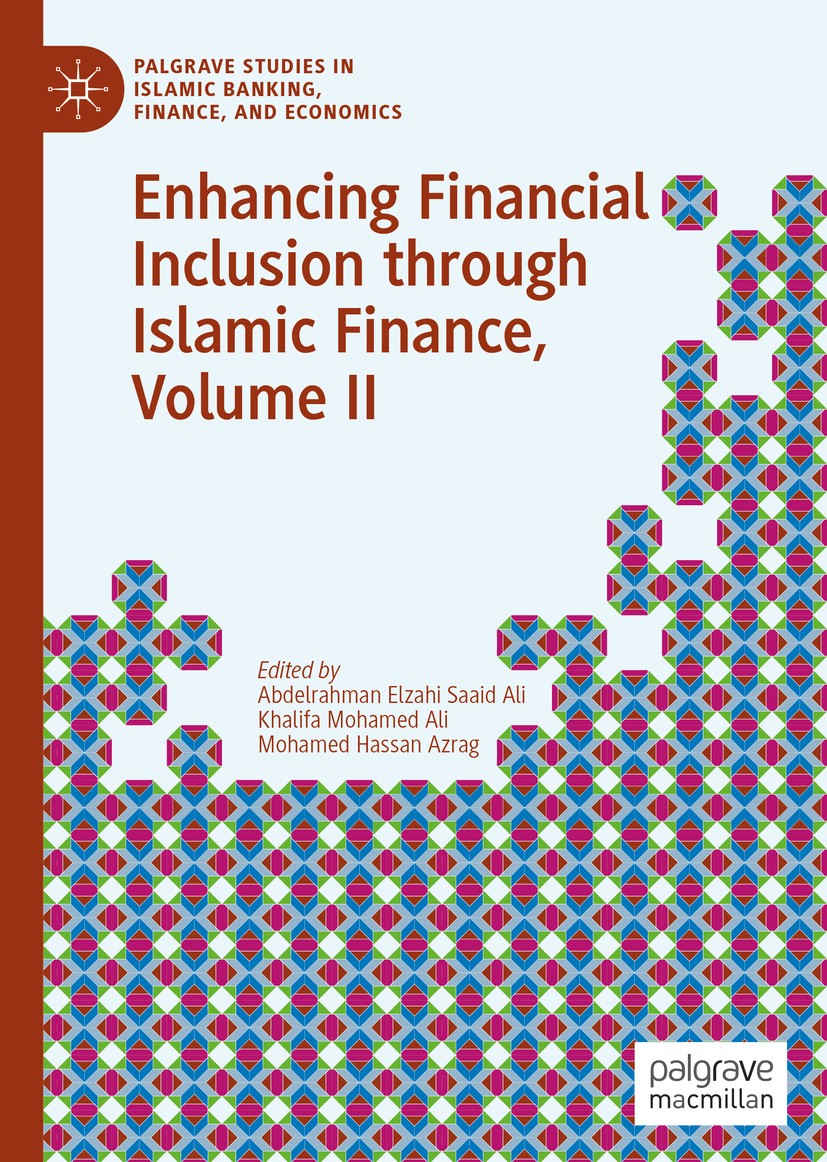 Titlebook: Enhancing Financial Inclusion through Islamic Finance, Volume II; Abdelrahman Elzahi Saaid Ali,Khalifa Mohamed Ali,M Book 2020 The Editor( Titlebook: Enhancing Financial Inclusion through Islamic Finance, Volume II; Abdelrahman Elzahi Saaid Ali,Khalifa Mohamed Ali,M Book 2020 The Editor(