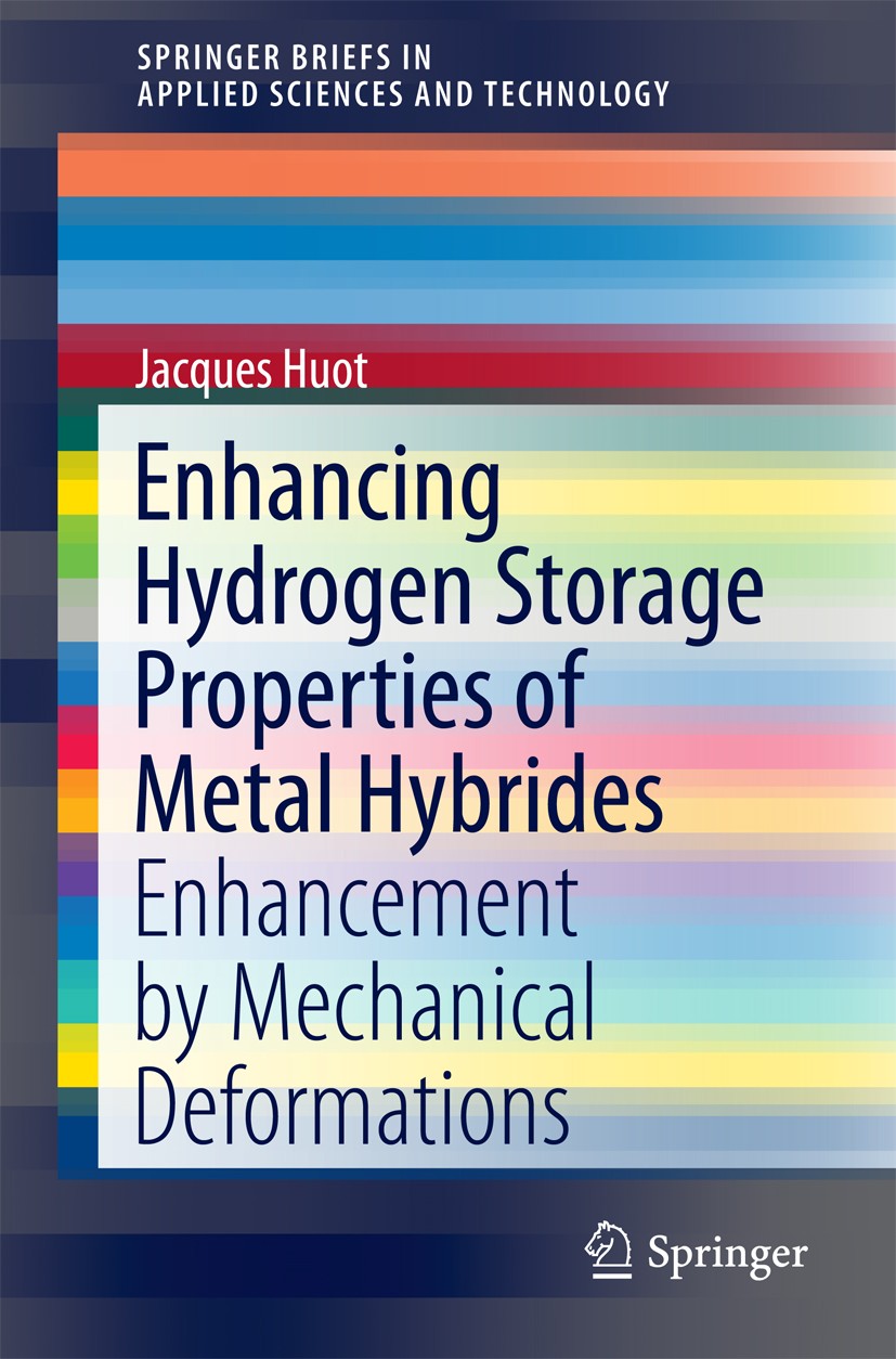 Titlebook: Enhancing Hydrogen Storage Properties of Metal Hybrides; Enhancement by Mecha Jacques Huot Book 2016 The Author(s) 2016 Severe plastic defo Titlebook: Enhancing Hydrogen Storage Properties of Metal Hybrides; Enhancement by Mecha Jacques Huot Book 2016 The Author(s) 2016 Severe plastic defo