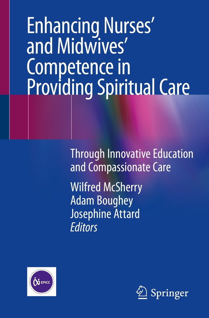 Titlebook: Enhancing Nurses’ and Midwives’ Competence in Providing Spiritual Care; Through Innovative E Wilfred McSherry,Adam Boughey,Josephine Attard Titlebook: Enhancing Nurses’ and Midwives’ Competence in Providing Spiritual Care; Through Innovative E Wilfred McSherry,Adam Boughey,Josephine Attard