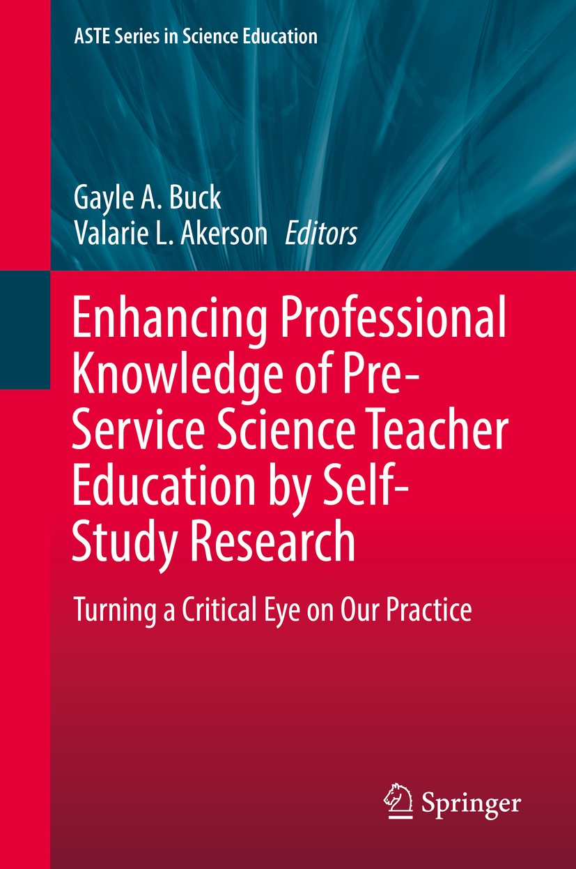 Titlebook: Enhancing Professional Knowledge of Pre-Service Science Teacher Education by Self-Study Research; Turning a Critical E Gayle A. Buck,Valari Titlebook: Enhancing Professional Knowledge of Pre-Service Science Teacher Education by Self-Study Research; Turning a Critical E Gayle A. Buck,Valari