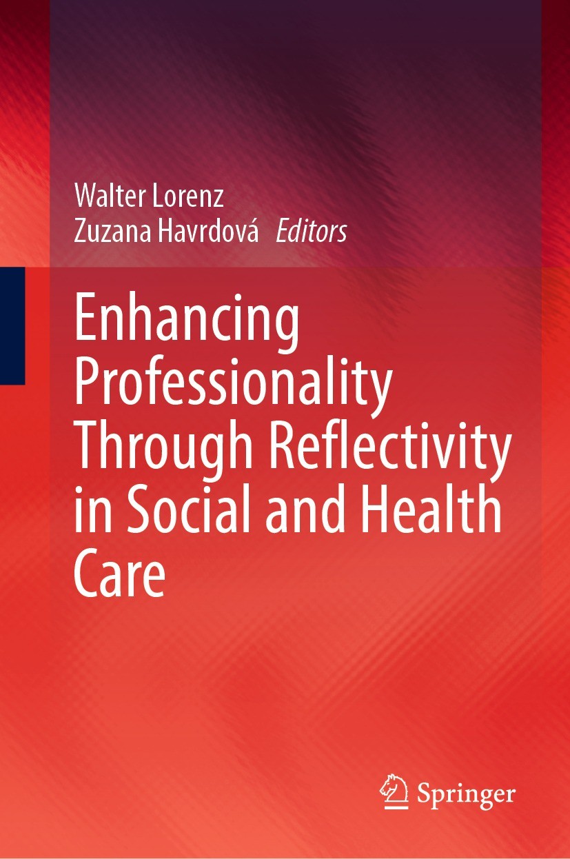 Titlebook: Enhancing Professionality Through Reflectivity in Social and Health Care; Walter Lorenz,Zuzana Havrdová Book 2023 The Editor(s) (if applic Titlebook: Enhancing Professionality Through Reflectivity in Social and Health Care; Walter Lorenz,Zuzana Havrdová Book 2023 The Editor(s) (if applic