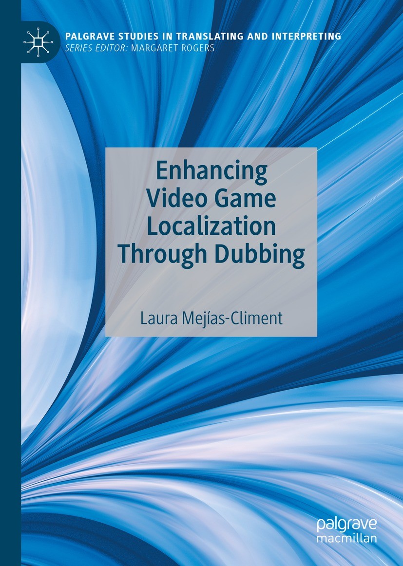 Titlebook: Enhancing Video Game Localization Through Dubbing; Laura Mejías-Climent Book 2021 The Editor(s) (if applicable) and The Author(s), under e Titlebook: Enhancing Video Game Localization Through Dubbing; Laura Mejías-Climent Book 2021 The Editor(s) (if applicable) and The Author(s), under e