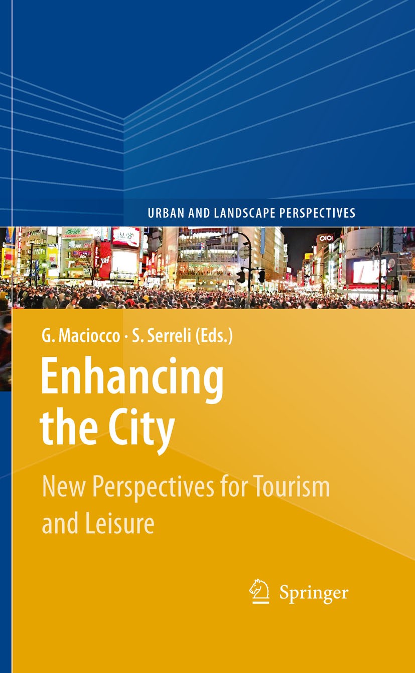 Titlebook: Enhancing the City.; New Perspectives for Giovanni Maciocco,Silvia Serreli Book 2009 Springer Science+Business Media B.V. 2009 City project Titlebook: Enhancing the City.; New Perspectives for Giovanni Maciocco,Silvia Serreli Book 2009 Springer Science+Business Media B.V. 2009 City project