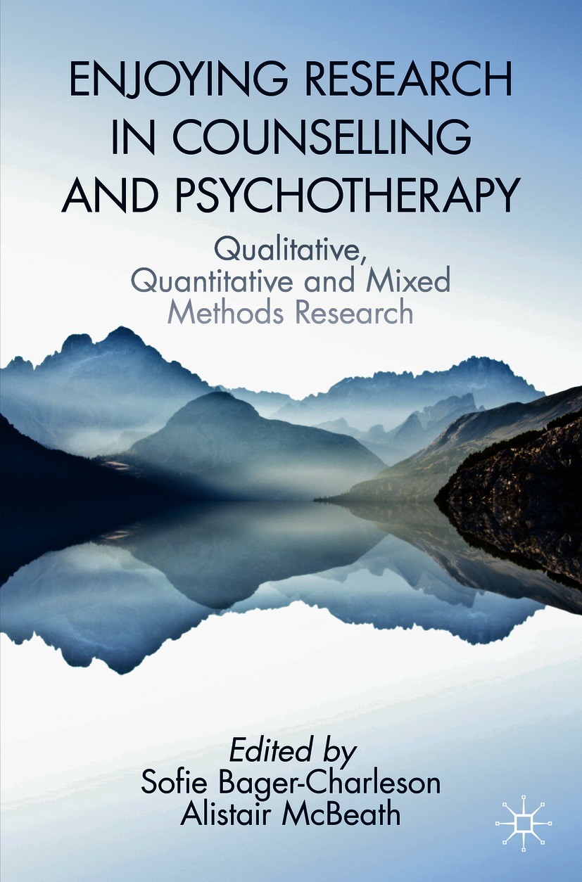 Titlebook: Enjoying Research in Counselling and Psychotherapy; Qualitative, Quantit Sofie Bager-Charleson,Alistair McBeath Textbook 2020 The Editor(s) Titlebook: Enjoying Research in Counselling and Psychotherapy; Qualitative, Quantit Sofie Bager-Charleson,Alistair McBeath Textbook 2020 The Editor(s)