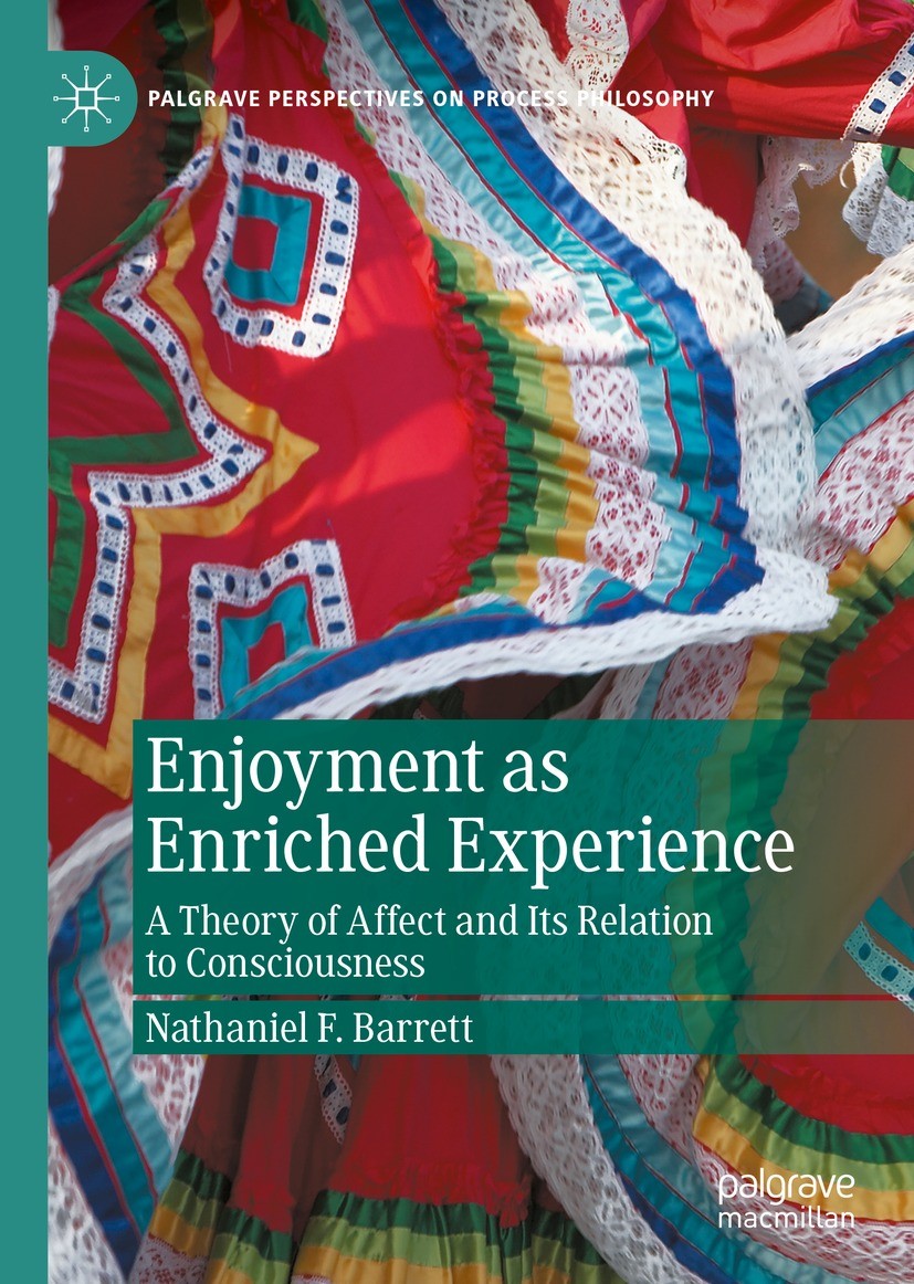Titlebook: Enjoyment as Enriched Experience; A Theory of Affect a Nathaniel F. Barrett Book 2023 The Editor(s) (if applicable) and The Author(s), unde Titlebook: Enjoyment as Enriched Experience; A Theory of Affect a Nathaniel F. Barrett Book 2023 The Editor(s) (if applicable) and The Author(s), unde