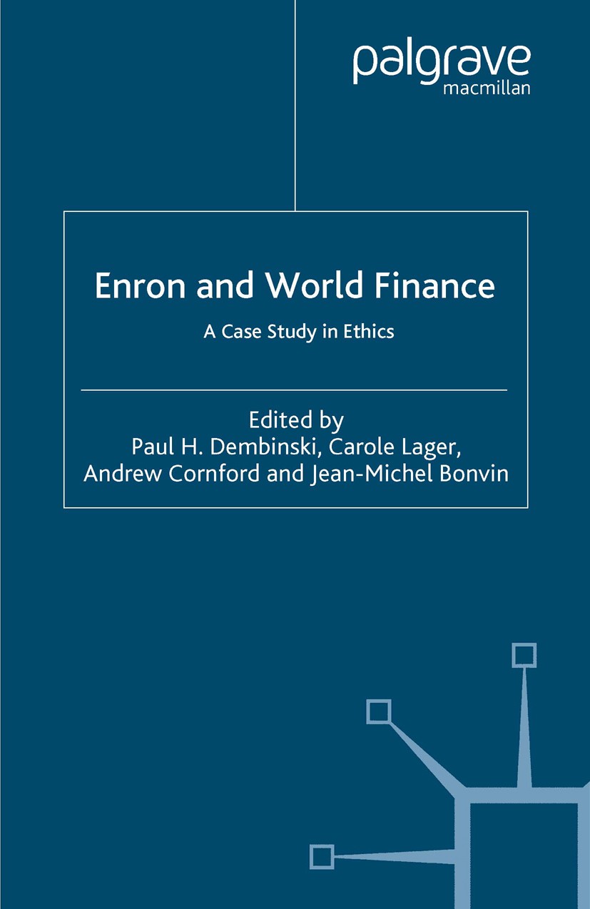 Titlebook: Enron and World Finance; A Case Study in Ethi Paul H. Dembinski (Professor),Carole Lager (PhD in Book 2006 Palgrave Macmillan, a division o Titlebook: Enron and World Finance; A Case Study in Ethi Paul H. Dembinski (Professor),Carole Lager (PhD in Book 2006 Palgrave Macmillan, a division o