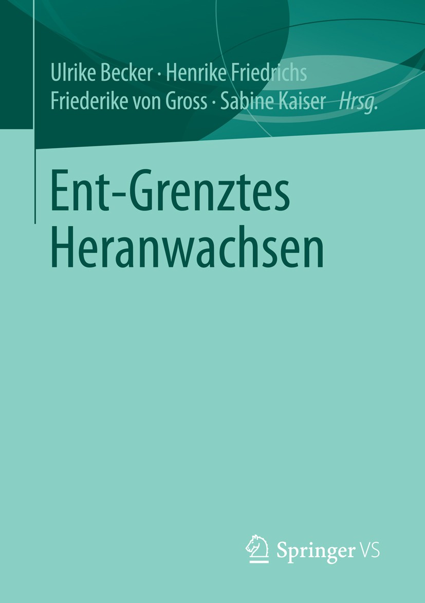 Titlebook: Ent-Grenztes Heranwachsen; Ulrike Becker,Henrike Friedrichs,Sabine Kaiser Book 2016 Springer Fachmedien Wiesbaden 2016 Computerspiele.Fami Titlebook: Ent-Grenztes Heranwachsen; Ulrike Becker,Henrike Friedrichs,Sabine Kaiser Book 2016 Springer Fachmedien Wiesbaden 2016 Computerspiele.Fami