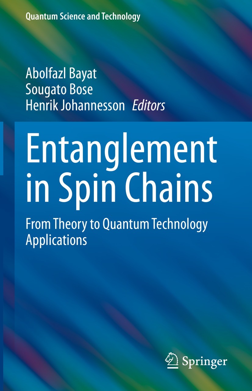 Titlebook: Entanglement in Spin Chains; From Theory to Quant Abolfazl Bayat,Sougato Bose,Henrik Johannesson Book 2022 The Editor(s) (if applicable) an Titlebook: Entanglement in Spin Chains; From Theory to Quant Abolfazl Bayat,Sougato Bose,Henrik Johannesson Book 2022 The Editor(s) (if applicable) an