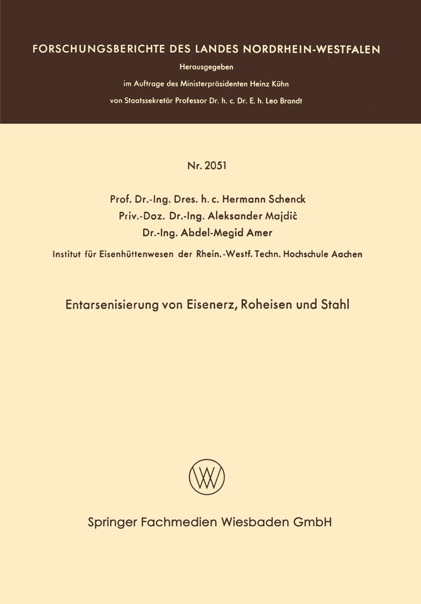 Titlebook: Entarsenisierung von Eisenerz, Roheisen und Stahl; Hermann Schenck,Aleksander Majdič,Abdel-Megid Amer Book 1970 Springer Fachmedien Wiesba Titlebook: Entarsenisierung von Eisenerz, Roheisen und Stahl; Hermann Schenck,Aleksander Majdič,Abdel-Megid Amer Book 1970 Springer Fachmedien Wiesba