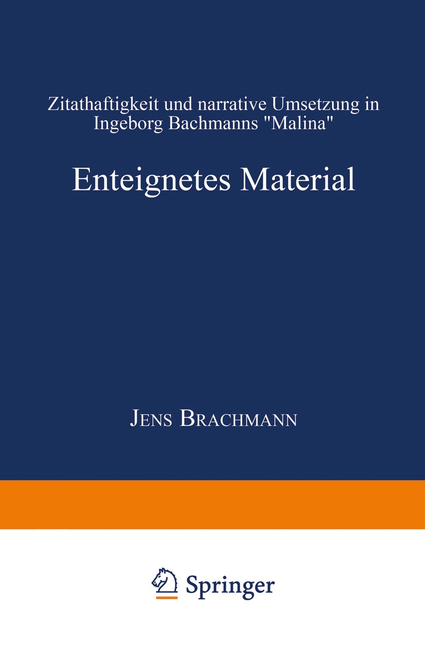 Titlebook: Enteignetes Material; Zitathaftigkeit und Jens Brachmann Textbook 1999 Springer Fachmedien Wiesbaden 1999 Bachmann, Ingeborg.Intertextuali Titlebook: Enteignetes Material; Zitathaftigkeit und Jens Brachmann Textbook 1999 Springer Fachmedien Wiesbaden 1999 Bachmann, Ingeborg.Intertextuali
