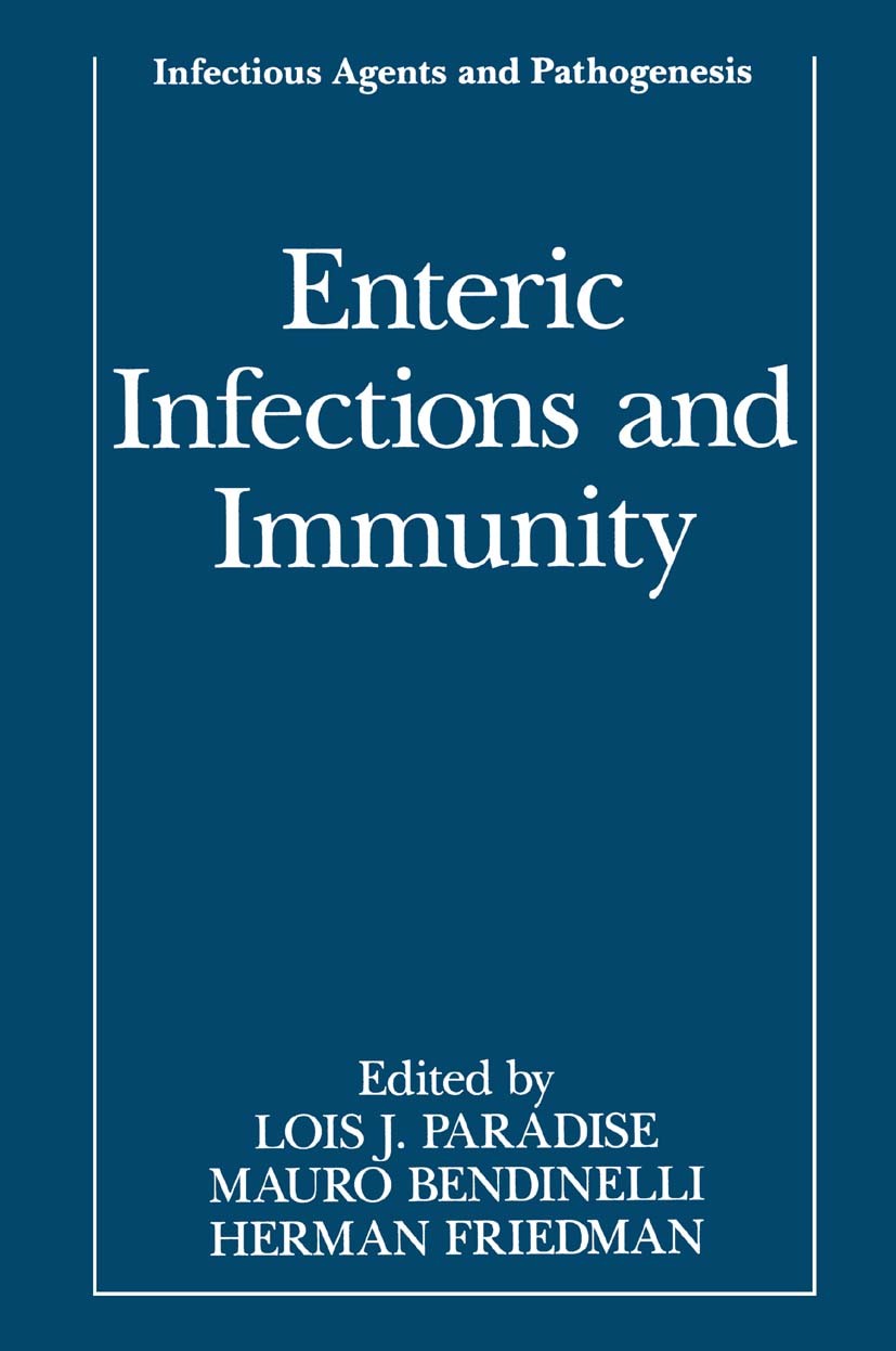 Titlebook: Enteric Infections and Immunity; Lois J. Paradise,Mauro Bendinelli,Herman Friedman Book 1996 Springer Science+Business Media New York 1996 Titlebook: Enteric Infections and Immunity; Lois J. Paradise,Mauro Bendinelli,Herman Friedman Book 1996 Springer Science+Business Media New York 1996