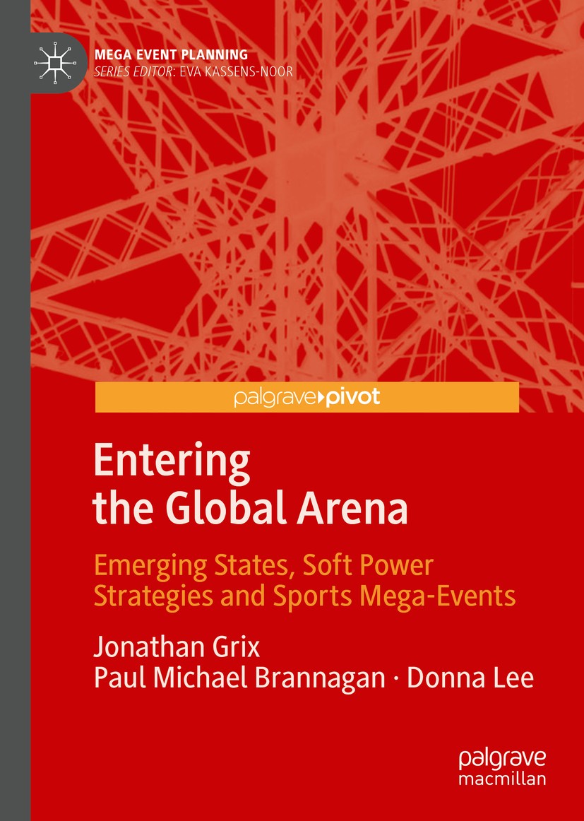 Titlebook: Entering the Global Arena; Emerging States, Sof Jonathan Grix,Paul Michael Brannagan,Donna Lee Book 2019 The Editor(s) (if applicable) and Titlebook: Entering the Global Arena; Emerging States, Sof Jonathan Grix,Paul Michael Brannagan,Donna Lee Book 2019 The Editor(s) (if applicable) and