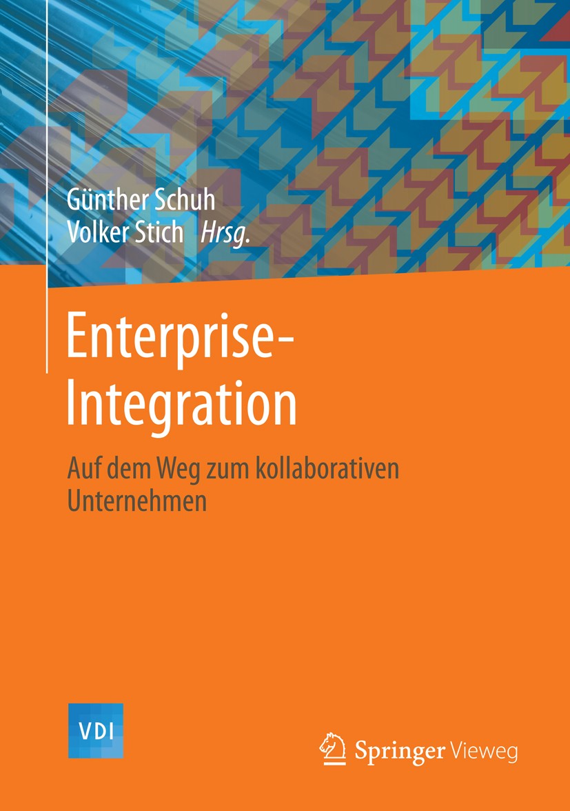 Titlebook: Enterprise -Integration; Auf dem Weg zum koll Günther Schuh,Volker Stich Book 2014 Springer-Verlag Berlin Heidelberg 2014 Betriebsorganisat Titlebook: Enterprise -Integration; Auf dem Weg zum koll Günther Schuh,Volker Stich Book 2014 Springer-Verlag Berlin Heidelberg 2014 Betriebsorganisat